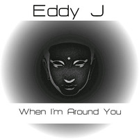 Eddy J - When I'm Around You by Sheeva Records