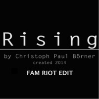 C.P. Burner - Rising (Fam Riot Remix) by Fam Riot