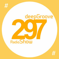 deepGroove Show 297 by deepGroove [Show] by Martin Kah