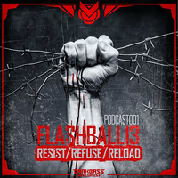 FLASHBALL13 - resist/refuse/reload - podcast #001 darkbass records by F13
