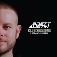 Brett Austin - Club Sessions Podcast - Nov 14 by Brett Austin