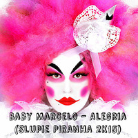 Baby Marcelo - Alegria (Slupie PIRANHA PVT 2K15) by Fabio Slupie