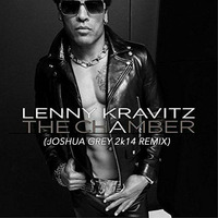 Lenny Kravitz - The Chamber (Joshua Grey 2k14 Remix) by Joshua Grey