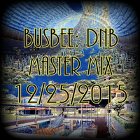 Busbee: DNB Master Mix 12/25/2015 {Free Download} by Bus Bee