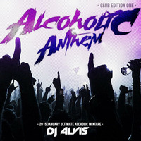 Alcoholic Anthem - Chapter 1 (DJ ALVIS) by DJ ALVIS