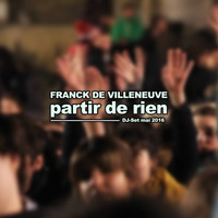 DJ MIX - Franck de Villeneuve - partir de rien by Franck de Villeneuve