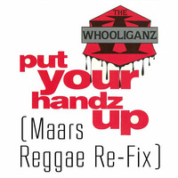The Whooliganz- Put Ya Handz Up! (Maars Reggae Re - Fix) by DJ MAARS
