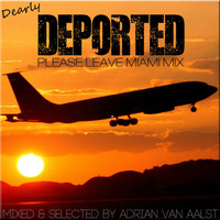 Dearly DEPORTED (PLEASE LEAVE MIAMI MIX) by Adrian Van Aalst