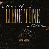Yosh Green - ´´wenn aus LIEBE TÖNE werden...´´ Podcast by Yosh Green