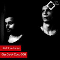 ClipClockCast 006 By Dark Pressure [www.clip-clock.com] by Clip Clock Edition