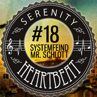 Serenity Heartbeat Podcast #18 Systemfeind Aka Mr.Schlott by Serenity Heartbeat