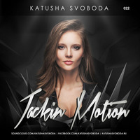 Music by Katusha Svoboda - Jackin Motion #022 by Katusha Svoboda