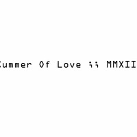 Summer of LOVE III;; MMIIIX;;MMXIII by JHNN