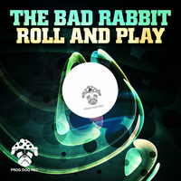 The Bad Rabbit - Roll (Original Mix) by Prog Dog Records