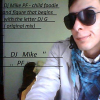Dj Mike PF -child foodie and figure that begins with the letter ( original mix) [no voce] by Mike Iahim