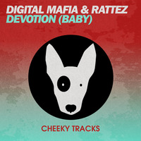 Digital Mafia &amp; Rattez - Devotion (Baby) - release date 11/12/2015 by Cheeky Tracks