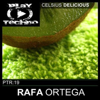 the celsiuss delicius- Rafa Ortega  - (original mix)  Play Techno Records by RAFA ORTEGA