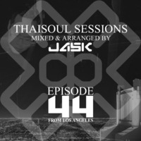 Thaisoul Sessions Episode 44 by JASK