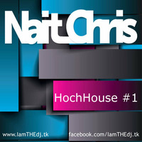 HochHouse #1 // Promo 04/14 by Nait_Chris