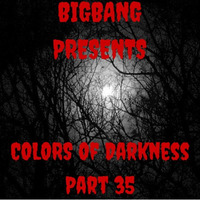 Colors Of Darkness Part 35 (30-12-2015) by bigbang