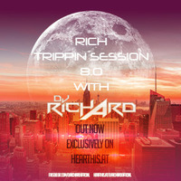 DJ RICHARD - RICH TRIPPIN SESSION 8TH EDITION by DJ Richard Official