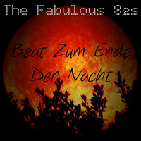 The Fabulous 82s - Beat Zum Ende Der Nacht by The Fabulous 82s