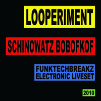 Schinowatz Bobofkof - LOOPERIMENT (Liveset 2010) by Schinowatz