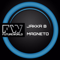 Jakka-B - Magneto (Futureworld Records) Out Now by Jakka-b