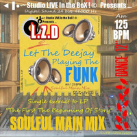 L.Z.D Feat. Blue Feather - Let The Deejay Playing The Funk (Soulful Main Mix) by LZD Looping Zoolouf Deejay