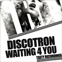 Discotron - Waiting 4 You (Original Mix) by Discotron