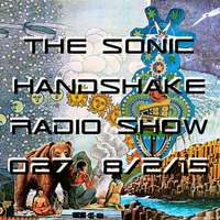 The Sonic Handshake Radio Show 027  8/2/15 by The Sonic Handshake