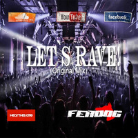 Let`s Rave (Original Mix) by Fernando Gallardo a.k.a. FeRDoG