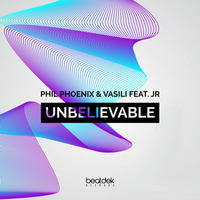 Phil Phoenix &amp; Vasili Feat. JR - Unbelievable (Original Mix) by Phil Phoenix