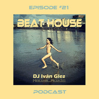 Beat House Episode #21 by Iván Glez