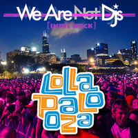Lollapalooza [Indie Rock] by We Are Not Dj's