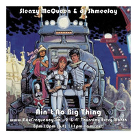 Sleazy McQueen &amp; dj ShmeeJay - Ain't No Big Thing - 2015-11-29 by dj ShmeeJay