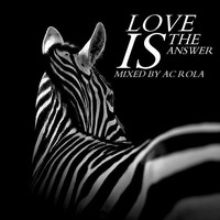 Ac Rola  love is the answer by Ac Rola