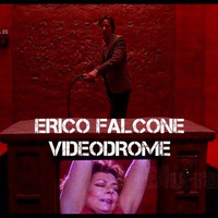Erico Falcone /// Videodrome by Erico Falcone