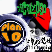 Dr. Calypso - Plan 10 (Lo Puto Cat Fast Mix) by Lo Puto Cat