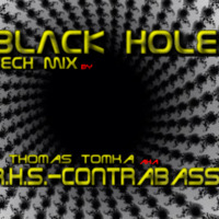Thomas Tomka  aka  R.H.S. - ContraBass  BlackHole Tech Mix  04.14 by Thomas Tomka