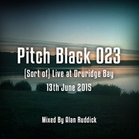 Alan Ruddick - Pitch Black 023 (Sort Of Live At Summer Sunset, Duridge Bay - 13th June 2015) by Alan Ruddick
