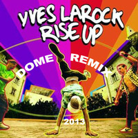 Yves Larock - Rise Up (Dome Rmx) by DOME