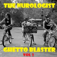 The Ghetto Blaster Mixtape : Vol. 3 by The NUrologist