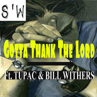 Smitty'Wit - Gotta Thank The Lord Ft. Tupac & Bill Withers *Downloadable* by Smitty'Wit