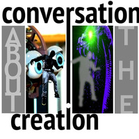 Conversation about the creation by Dan C E Kresi