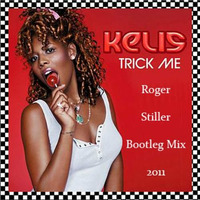 Kelis - Trick Me (Roger Stiller Bootleg Mix) by Roger Stiller
