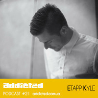 Etapp Kyle - Addicted Podcast #021 by bsf