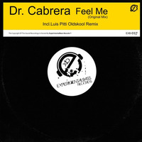 Dr. Cabrera - Feel Me (Original + Luis Pitti Oldskool Remix) OUT NOW !!! by ExperimentalTech Records