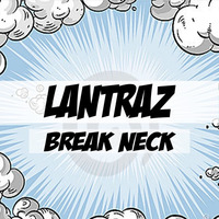 LANTRAZ - Break Neck (Original Mix)[BUY = FREE DOWNLOAD] by EDM Music World
