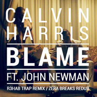 Calvin Harris ft. John Newman - Blame (R3hab Trap Remix / Zera Breaks ReDub) by ZERA / Dj Reza (Hu)